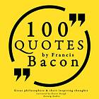 100 Quotes By Francis Bacon: Great Philosophers & Their In Ljudbok