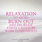 Relaxation To Avoid Burn Out And Decrease Stress At Work Ljudbok