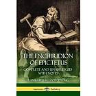 The Enchiridion Of Epictetus: Complete And Unabridged With Notes