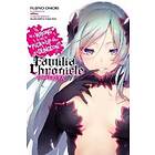 Is It Wrong To Try To Pick Up Girls In A Dungeon? Familia Chronicle, Vol. 2 (light Novel)