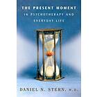 The Present Moment In Psychotherapy And Everyday Life