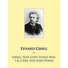 Grieg: Peer Gynt Suites Nos. 1 & 2 Arr. For Solo Piano