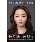 In Order To Live: A North Korean Girl's Journey To Freedom