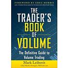 The Trader's Book Of Volume: The Definitive Guide To Volume Trading