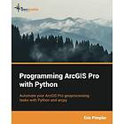 Programming ArcGIS Pro With Python