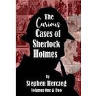 The Curious Cases Of Sherlock Holmes Volumes 1 And 2