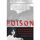 Seductive Poison: A Jonestown Survivor's Story Of Life And Death In The Peoples Temple