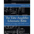 The Tube Amplifier Schematic Bible Volume 1: Library Of Vintage Tube Amps (A-F)