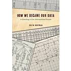 How We Became Our Data
