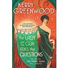 The Lady With The Gun Asks The Questions: The Ultimate Miss Phryne Fisher Story Collection