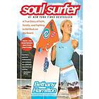 Soul Surfer: A True Story Of Faith, Family, And Fighting To Get Back On The Board