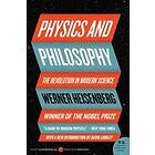 Physics And Philosophy: The Revolution In Modern Science