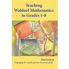 Teaching Waldorf Mathematics In Grades 1-8