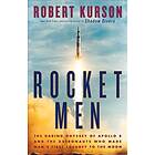 Rocket Men: The Daring Odyssey Of Apollo 8 And The Astronauts Who Made Man's First Journey To The Moon