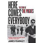 Here Comes Everybody: The Story Of The Pogues