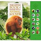 The Little Book Of Rainforest Animal Sounds