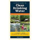 A Field Guide To Clean Drinking Water