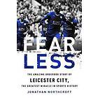 Fearless: The Amazing Underdog Story Of Leicester City, The Greatest Miracle In Sports History