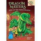 Song Of The Poison Dragon: A Branches Book (Dragon Masters #5): Volume 5