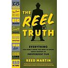 The Reel Truth: Everything You Didn't Know You Need To Know About Making An Independent Film