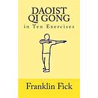 Daoist Qi Gong In Ten Exercises