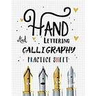 Hand Lettering And Calligraphy Practice Sheet: Over 100 Pages With Three Types Of Practice: Hand Lettering Practice Sheet