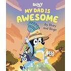 My Dad Is Awesome By Bluey And Bingo