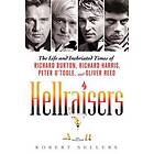 Hellraisers: The Life And Inebriated Times Of Richard Burton, Richard Harris, Peter O'Toole, And Oliver Reed