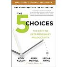 The 5 Choices: The Path To Extraordinary Productivity