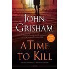 A Time To Kill: A Jake Brigance Novel