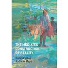 The Mediated Construction Of Reality