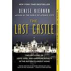 The Last Castle: The Epic Story Of Love, Loss, And American Royalty In The Nation's Largest Home