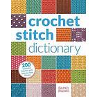 Crochet Stitch Dictionary: 200 Essential Stitches With Step-By-Step Photos