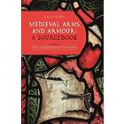 Medieval Arms And Armour: A Sourcebook. Volume I
