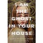 I Am The Ghost In Your House