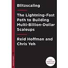 Blitzscaling: The Lightning-Fast Path To Building Massively Valuable Companies