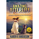 The Amazing Afterlife Of Animals: Messages And Signs From Our Pets On The Other Side