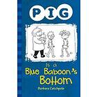 Pig Is A Blue Baboon's Bottom