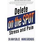Delete Stress And Pain On The Spot!