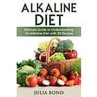 Alkaline Diet: Reverse Disease With Alkalizing Foods, Balance PH, Clean Eating, Detox, Detoxification, Cleanse Body, Eat Clean, Heal