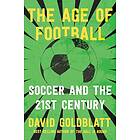 The Age Of Football: Soccer And The 21st Century