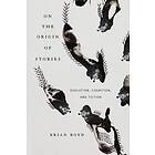 On The Origin Of Stories