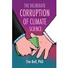 The Deliberate Corruption Of Climate Science