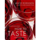 How To Taste: A Guide To Enjoying Wine