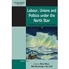 Labour, Unions And Politics Under The North Star