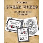 Vintage Swear Words Colouring Book For Adults: Relax And Colour Filthy Words In Ornate Vintage