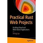 Practical Rust Web Projects