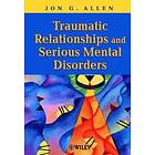 Traumatic Relationships & Serious Mental Disorders