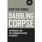 Babbling Corpse – Vaporwave And The Commodification Of Ghosts