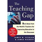 The Teaching Gap: Best Ideas From The World's Teachers For Improving Education In The Classroom